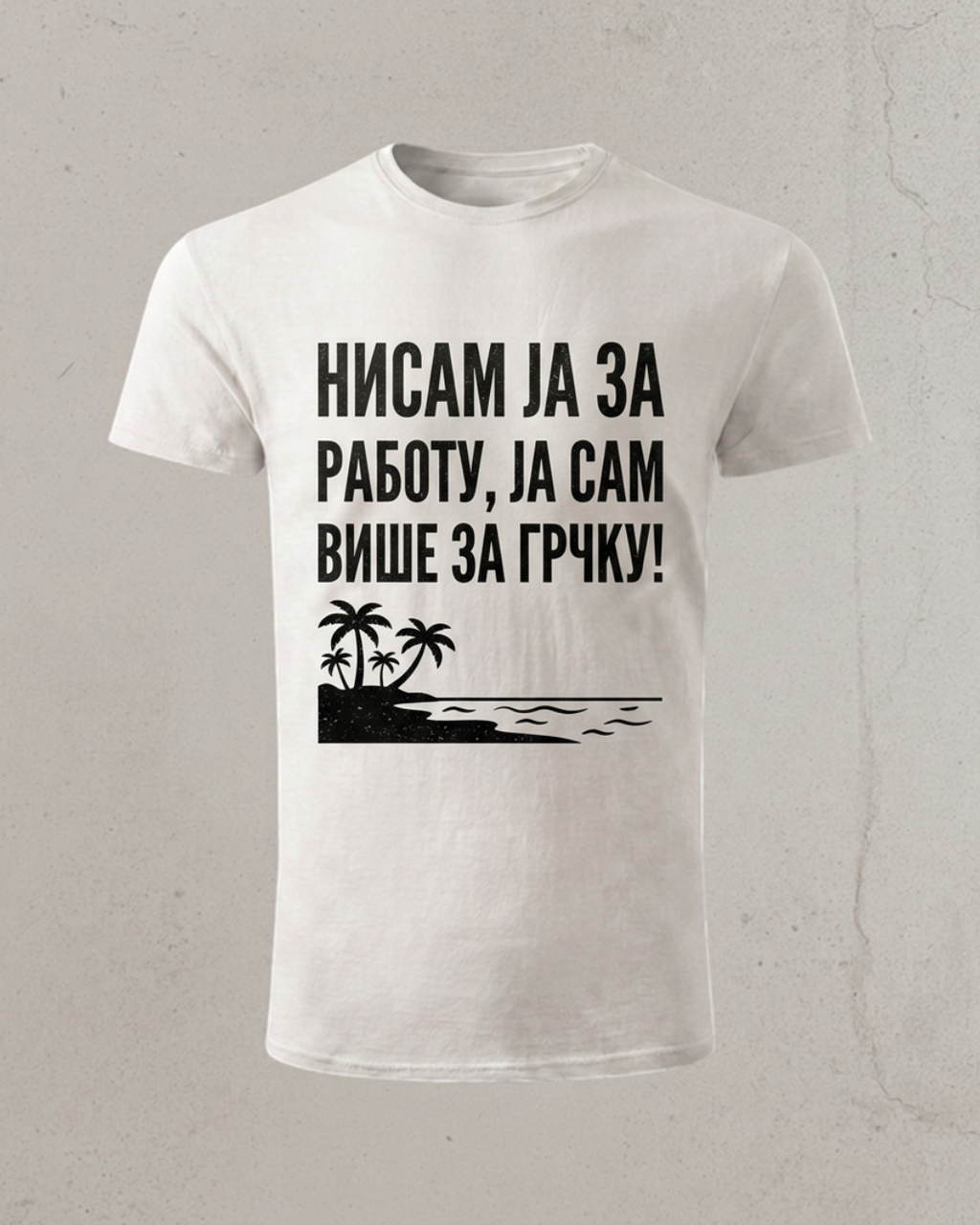 Nisam ja za rabotu, ja sam vise za Grcku!