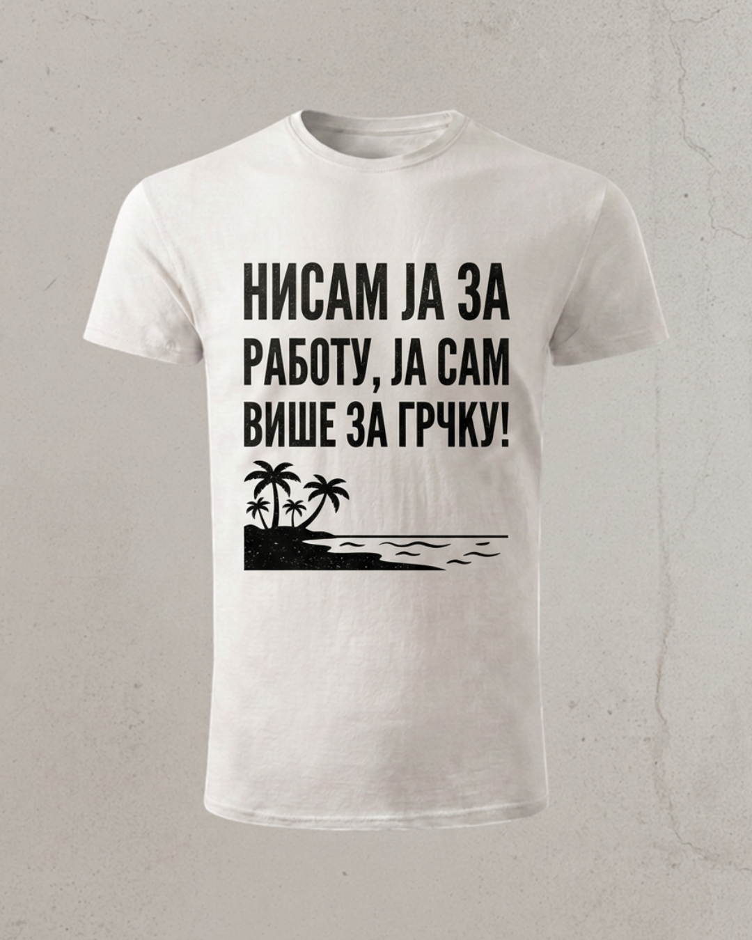 Nisam ja za rabotu, ja sam vise za Grcku!